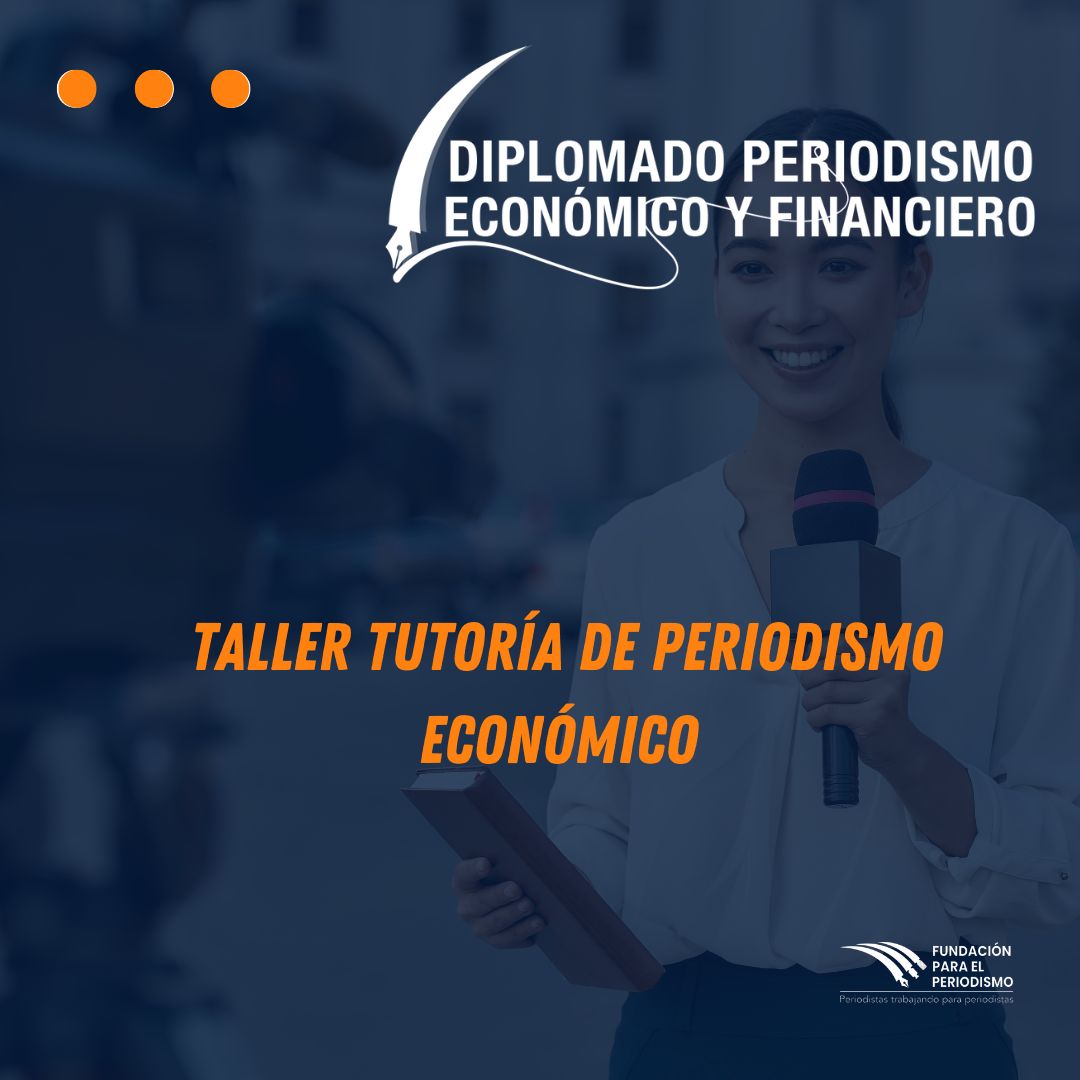 Taller tutoría de periodismo económico